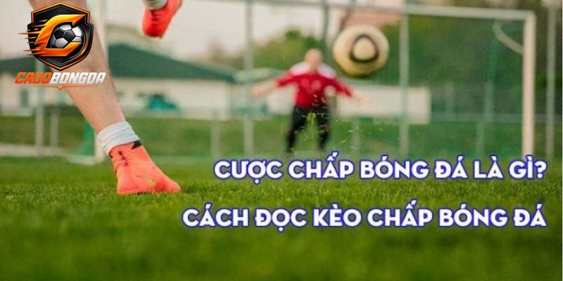 Kèo chấp là gì?
