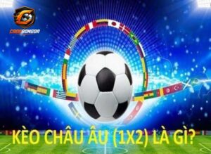Kèo Châu Âu hấp dẫn người chơi